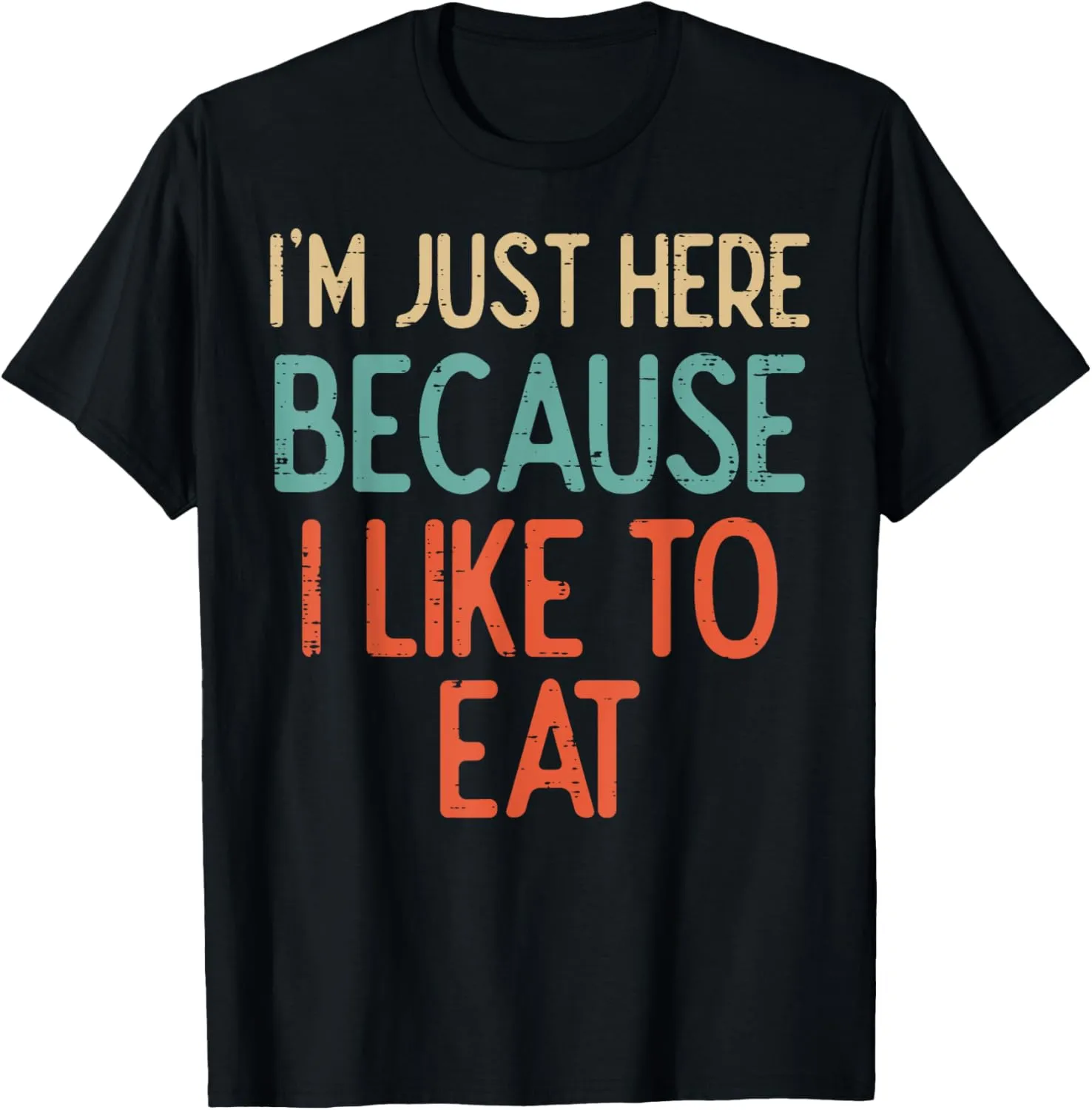 Gym Just Here Because I Like To Eat Fitness Diet Women Men T-Shirt
