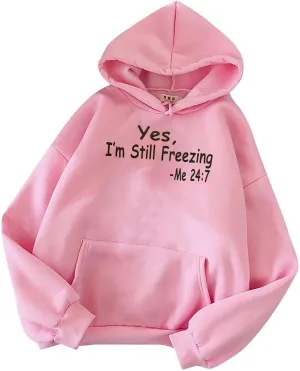 Yes, I'm Still Freezing Me 24:7 Hoodies for Women Drop Shoulder Oversized Sweatshirts Long Sleeve Casual Pullover